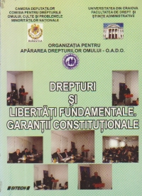 Drepturi si libertati fundamentale. Garantii constitutionale