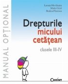 Drepturile micului cetatean. Manual optional clasele III-IV