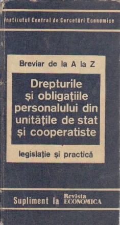 Drepturile si obligatiile personalului din unitatile de stat si cooperatiste - Legislatie si practica (Supliment la Revista Economica)