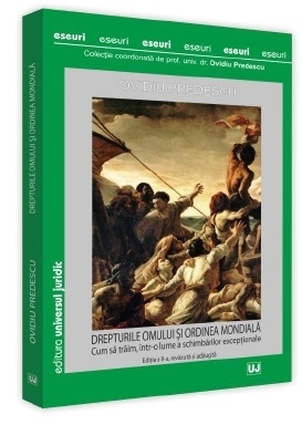 Drepturile omului si ordinea mondiala. Cum sa traim, intr-o lume a schimbarilor exceptionale (editia a doua, revazuta si adaugita)