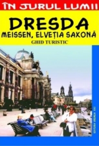 Dresda, Meissen, Elvetia saxona - Ghid turistic