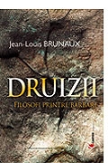 Druizii. Filosofi printre barbari