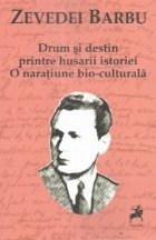 Drum si destin printre husarii istoriei. O naratiune bio-culturala