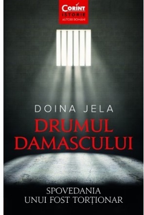 Drumul Damascului. Spovedania unui fost torționar