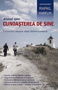 Drumul spre cunoasterea de sine. Convorbiri despre viata duhovniceasca