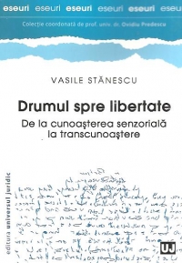 Drumul spre libertate - De la cunoasterea senzoriala la transcunoastere