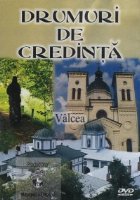 Drumuri de credinta - Valcea (DVD)