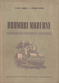 Drumuri moderne - Suprastructura. Intretinerea. Exploatarea