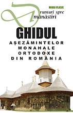 Drumuri spre Manastiri - Ghidul asezamintelor monahale ortodoxe din Romania, Editia a IV-a