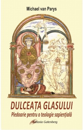 Dulceaţa glasului : pledoarie pentru o teologie sapienţială