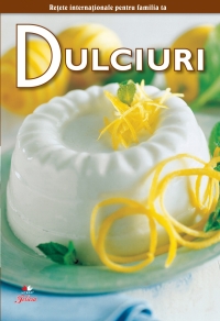 Dulciuri- Secretele bucatariei, vol. 8