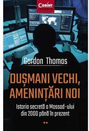 Dușmani vechi, amenințări noi. Istoria secretă a Mossad-ului din 2000 până în prezent