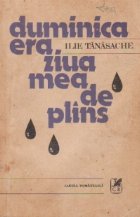 Duminica era ziua mea de plins