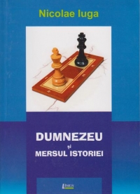 Dumnezeu si mersul istoriei