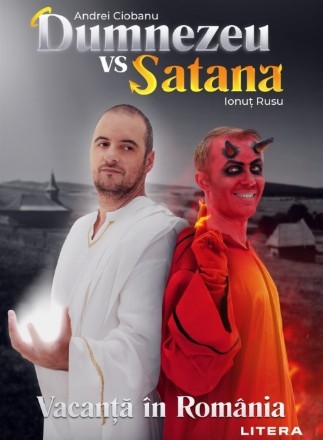 Dumnezeu vs Satana. Vacanta in Romania