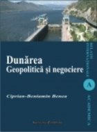 Dunarea. Geopolitica si negociere