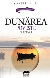 Dunarea: poveste si adevar