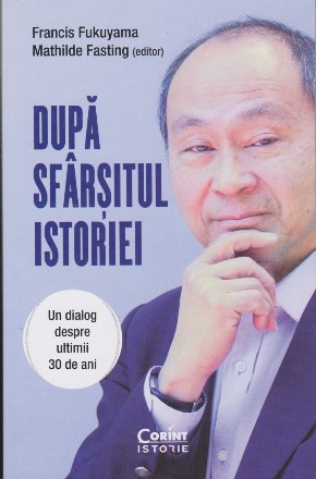 După sfârşitul istoriei : Francis Fukuyama în dialog cu Mathilde Fasting