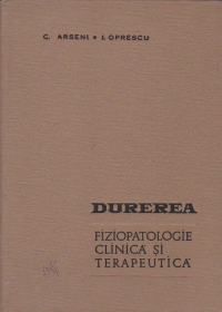 Durerea. Fiziopatologie clinica si terapeutica