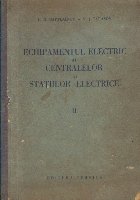 Echipamentul electric al centralelor si statiilor electrice, Volumul al II-lea (Traducere din limba rusa)