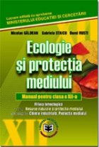 Ecologie si protectia mediului. Manual pentru clasa a XII-a