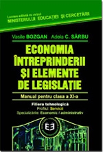 Economia intreprinderii si elemente de legislatie. Manual pentru clasa a XI-a (filiera tehnologica, profilul: servicii, specializarile: economic/administrativ)