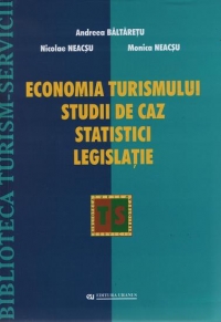 Economia turismului - studii de caz, statistici, legislatie