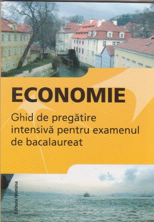 Economie. Ghid  de pregatire intensiva pentru examenul de bacalaureat