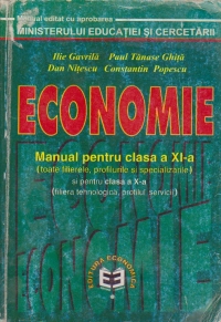 Economie - Manual pentru clasa a XI-a (toate filierele, profilurile si specializarile) si pentru clasa a X-a (Filiera tehnologica - profilul servicii)