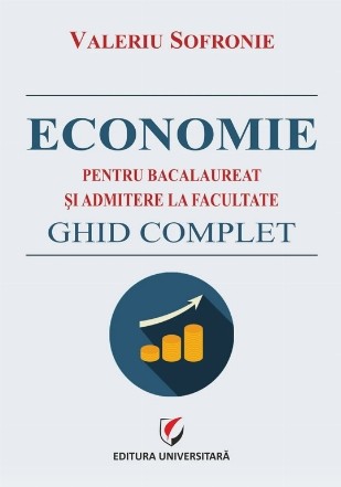 Economie pentru bacalaureat şi admitere la facultate : ghid complet