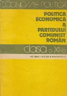 Economie Politica - Politica economica a Partidului Comunist Roman, Manual pentru clasa a XI-a