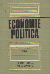 Economie politica, Volumul I - Economia politica a formatiunilor presocialiste