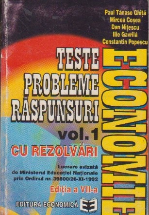 Economie. Teste - Probleme - Raspunsuri, Volumul I cu rezolvari