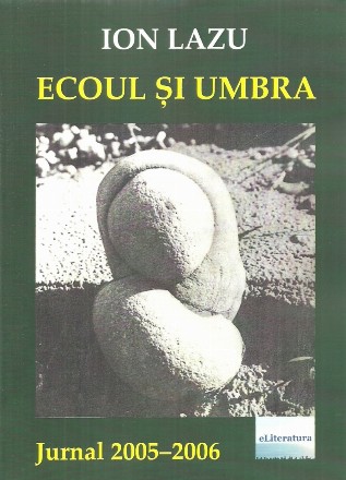 Ecoul si umbra. Jurnal 2005-2006