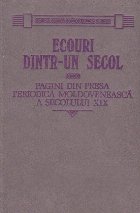 Ecouri dintr-un secol. Pagini din presa periodica modoveneasca a secolului XIX