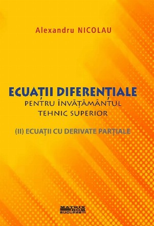 Ecuaţii diferenţiale pentru învăţământul tehnic superior : ecuaţii cu derivate parţiale