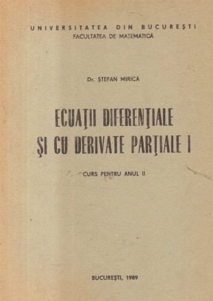 Ecuatii diferentiale si cu derivate partiale I - Curs pentru anul II (Stefan Mirica)