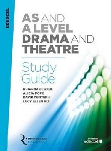 Edexcel AS and A Level Drama and Theatre Study Guide