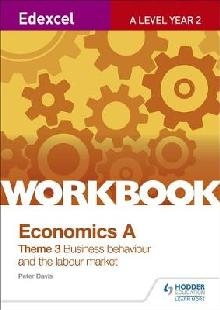 Edexcel A-Level Economics Theme 3 Workbook: Business behavio