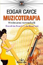 Edgar Cayce : muzicoterapia,vindecarea nonverbală