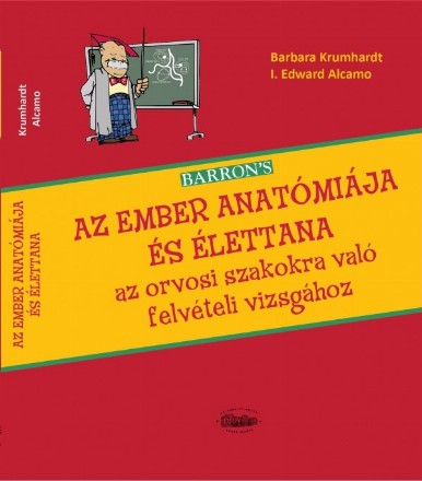 [Editia in limba maghiara] Barrons Az ember anatomiaja es elettana az orvosi szakokra valo felveteli vizsgahoz, 2022 kiadas (Barrons Anatomie si fiziologie umana pentru admitere la facultatile de medicina, in limba maghiara)