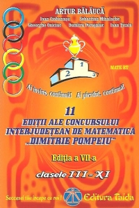 11 editii ale concursului interjudetean de matematica Dimitrie Pompeiu, Editia a VII-a - Clasele III-XI