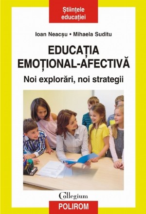 Educaţia emoţional-afectivă. Noi explorări, noi strategii