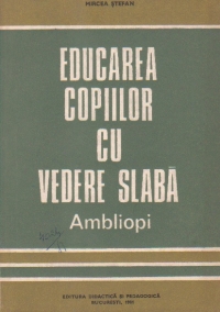 Educarea copiilor cu vedere slaba. Ambliopi