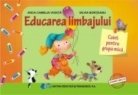 Educarea limbajului. Caiet pentru grupa mica