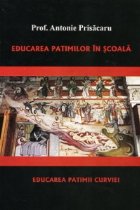 Educarea patimilor scoala Educarea patimii