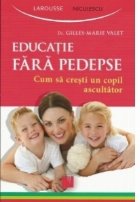 Educatia fara pedepse Cum cresti