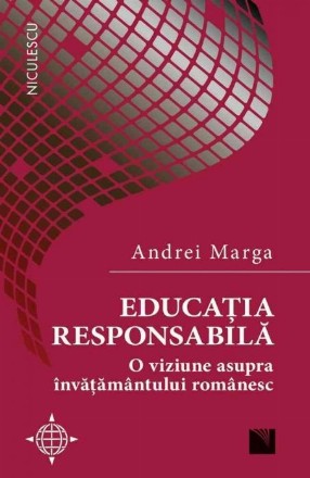 Educatia responsabila. O viziune asupra invatamantului romanesc