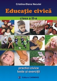 Educatie civica : Practici civice. Teste si exercitii ( Clasa a III-a )