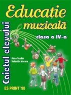 Educatie Muzicala - Caietul elevului cls. a IV -a